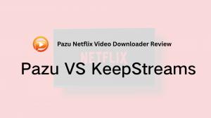 Pazu Netflix Video Downloader vs KeepStreams for Netflix