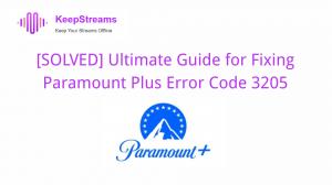 [SOLVED] Ultimate Guide for Fixing Paramount Plus Error Code 3205