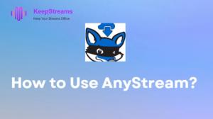 Anleitung zur Nutzung von AnyStream? Der Leitfaden 2026 und was mit RedFox geschah