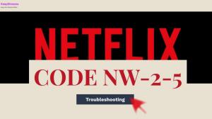 Quel est le code Netflix NW-2-5 et comment le corriger en 2026 ?