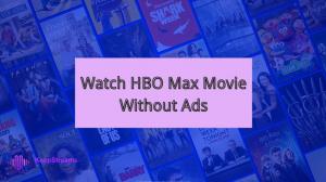 [2026] How to Watch HBO Max Movies and Shows without Ads?
