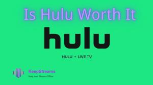 Is Hulu Worth It: Function, Value, Customer Feedback, and More