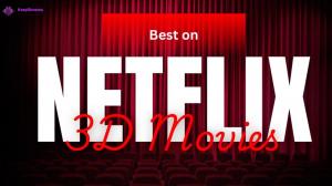 Film 3D Netflix en 2026 : VR, cinéma maison et conseils