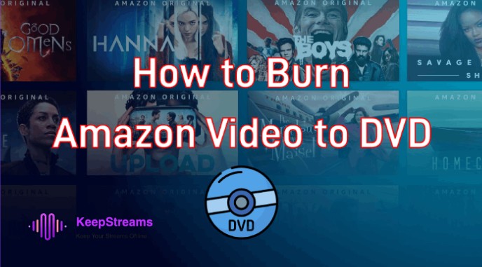 [Step by Step] How to Burn Amazon Prime Video to DVD?